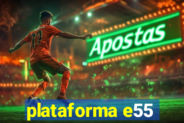 plataforma e55